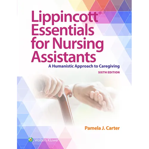 Lippincott Essentials for Nursing Assistants: A Humanistic Approach to Caregiving