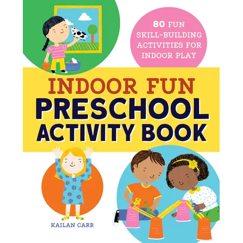 Indoor Fun Preschool Activity Book: 80 Fun Skill-Building Activities for Indoor Play