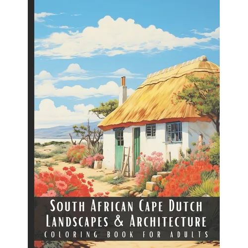 South African Cape Dutch Landscapes & Architecture Coloring Book for Adults: Large Print Beautiful Nature Landscapes Sceneries and Foreign Buildings A