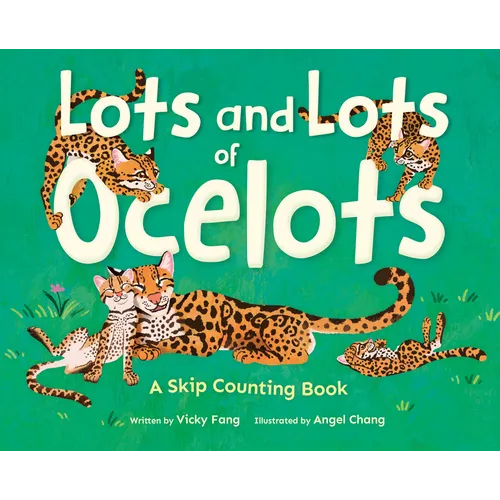 Lots and Lots of Ocelots: A Skip Counting Book