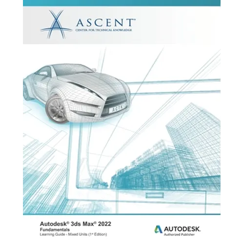 Autodesk 3ds Max 2022: Fundamentals (Mixed Units): Autodesk Authorized Publisher