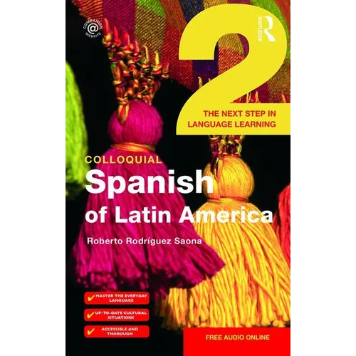 Colloquial Spanish of Latin America 2: The Next Step in Language Learning