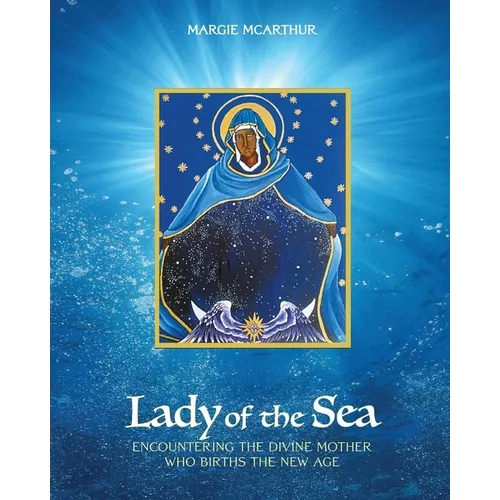 Lady of the Sea: Encountering the Divine Mother Who Births the New Age