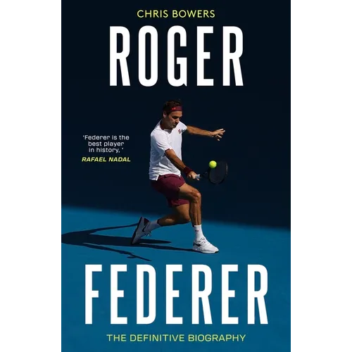 Roger Federer: The Definitive Biography
