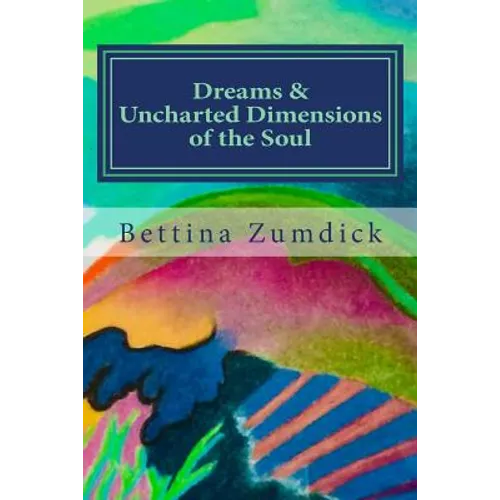Dreams and Uncharted Dimensions of the Soul