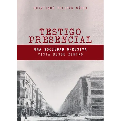 Testigo Presencial: Una Sociedad Opresiva Vista desde Dentro