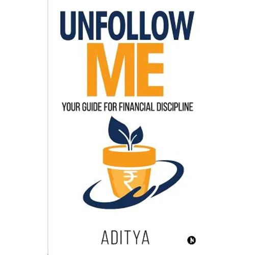 Unfollow Me: Your Guide for Financial Discipline
