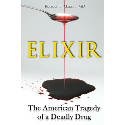Elixir: The American Tragedy of a Deadly Drug