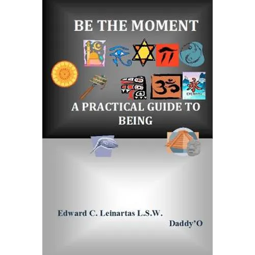 Be The Moment -A Practical Guide To Being