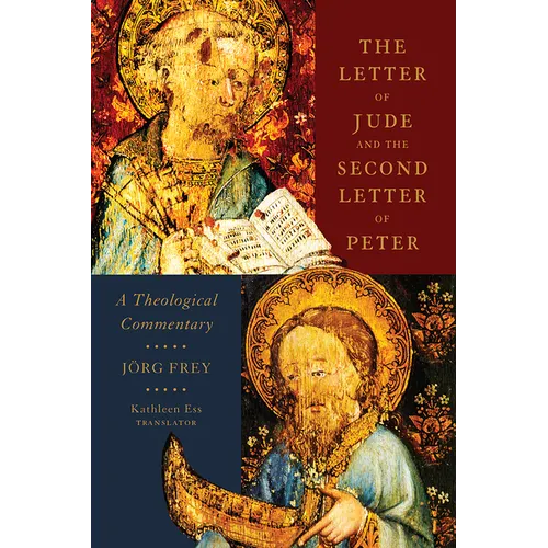 The Letter of Jude and the Second Letter of Peter: A Theological Commentary