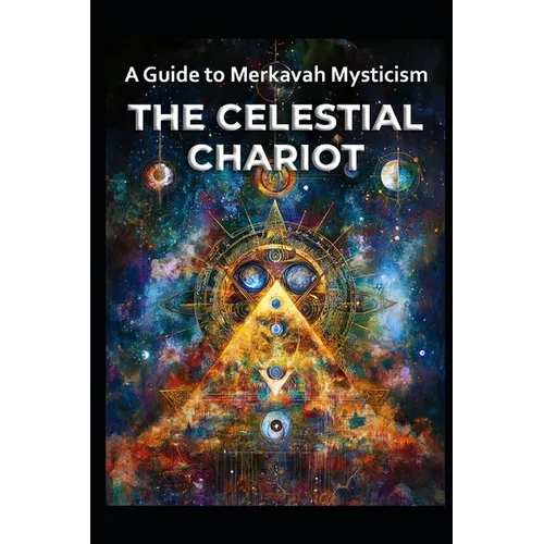 A Guide to Merkavah Mysticism: The Celestial Chariot