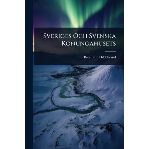 Sveriges Och Svenska Konungahusets