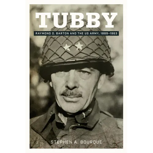 Tubby: Raymond O. Barton and the Us Army, 1889-1963 Volume 24