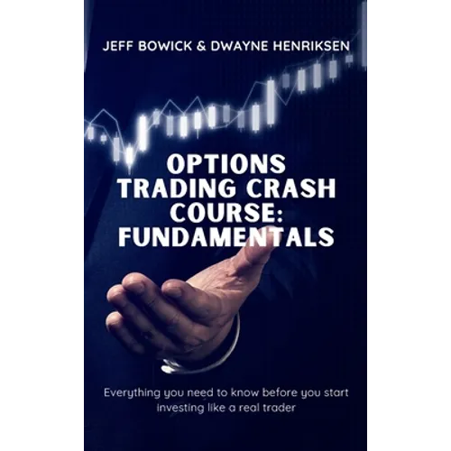Options Trading Crash Course - Fundamentals: Everything you need to know before you start investing like a real trader