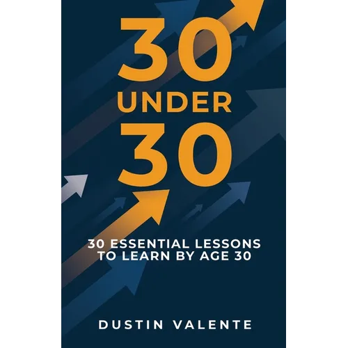 30 Under 30: 30 Essential Lessons to Learn by Age 30
