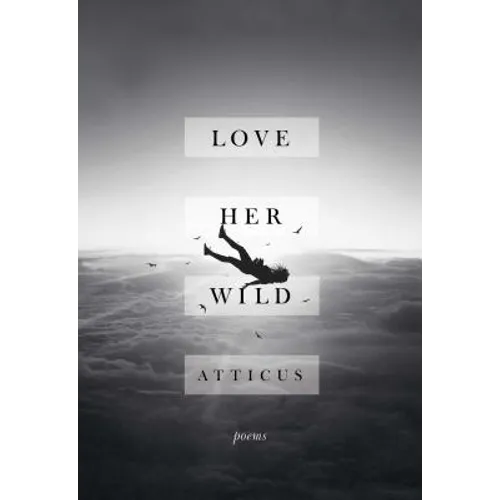 Love Her Wild: Poems