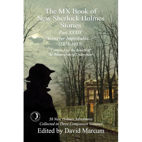 The MX Book of New Sherlock Holmes Stories Part XXXIV: However Improbable (1878-1888)