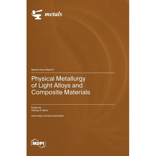 Physical Metallurgy of Light Alloys and Composite Materials