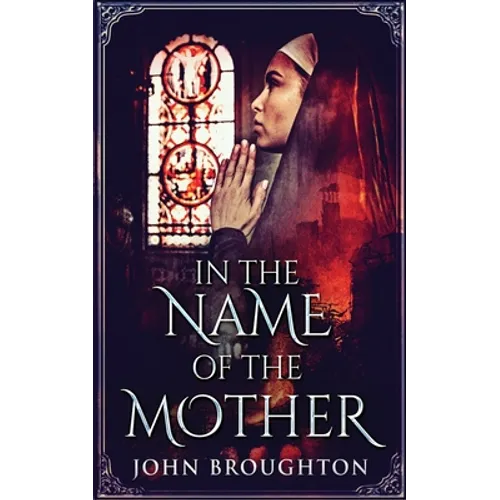 In The Name Of The Mother: A Chronicle of 8th Century Wessex