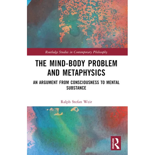 The Mind-Body Problem and Metaphysics: An Argument from Consciousness to Mental Substance