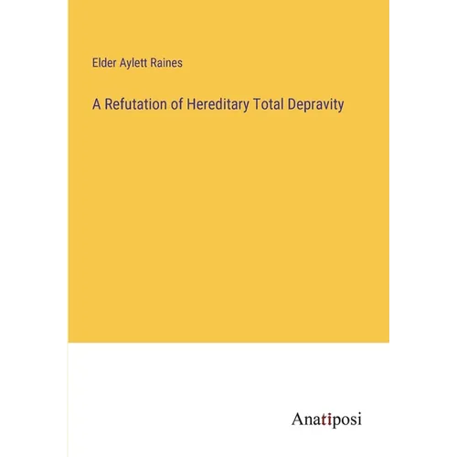 A Refutation of Hereditary Total Depravity