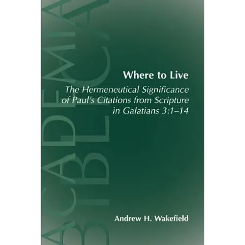 Where to Live: The Hermeneutical Significance of Paul's Citations from Scripture in Galatians 3:1-14