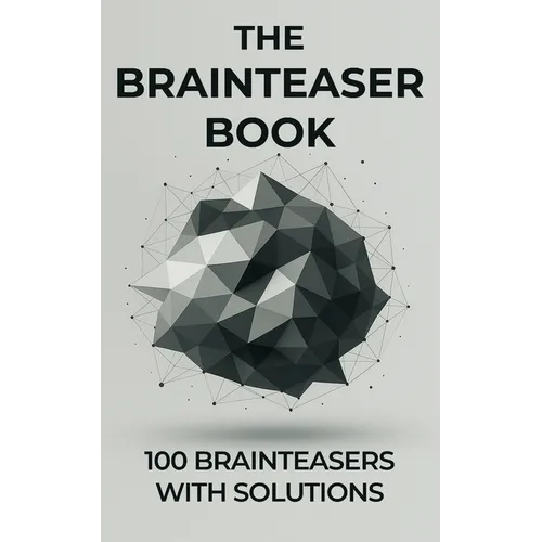 The Brainteaser Book: 100 Brainteasers with Solutions