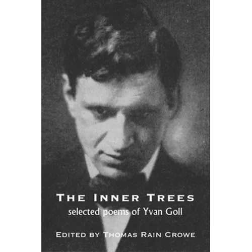 The Inner Trees: Selected Poems of Yvan Goll