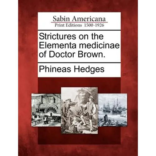Strictures on the Elementa Medicinae of Doctor Brown.
