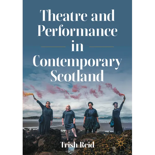 Theatre and Performance in Contemporary Scotland