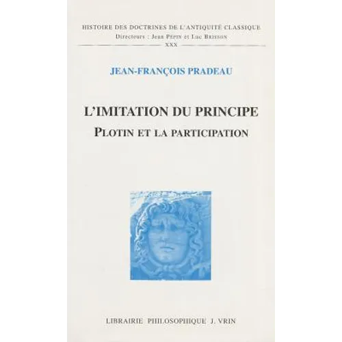L'Imitation Du Principe: Plotin Et La Participation