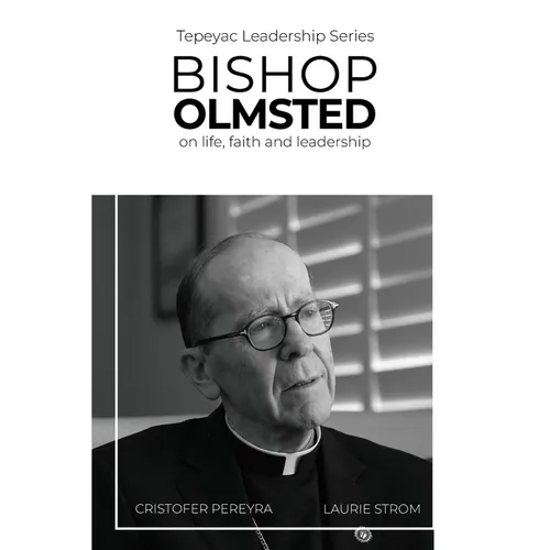 Bishop Olmsted: on life, faith and leadership