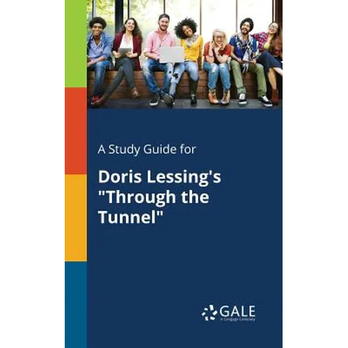 A Study Guide for Doris Lessing's "Through the Tunnel"