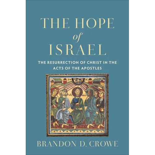 The Hope of Israel: The Resurrection of Christ in the Acts of the Apostles