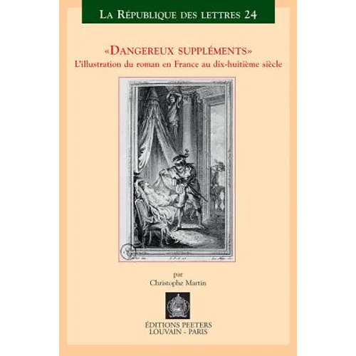 Dangereux Supplements. l'Illustration Dans Le Roman En France Au Dix-Huitieme Siecle