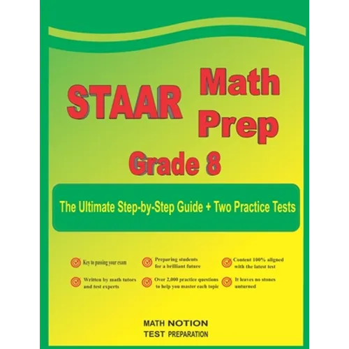 STAAR Math Prep Grade 8: The Ultimate Step by Step Guide Plus Two Full-Length STAAR Practice Tests