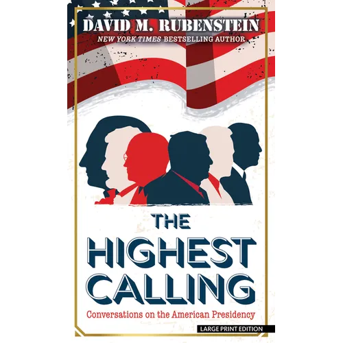 The Highest Calling: Conversations on the American Presidency