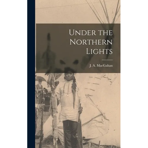 Under the Northern Lights [microform]