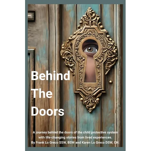 Behind the Doors: A journey behind the doors of the child protection system with life changing stories from lived experiences.