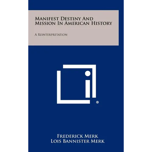 Manifest Destiny and Mission in American History: A Reinterpretation