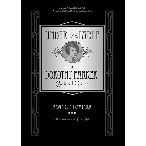 Under the Table: A Dorothy Parker Cocktail Guide