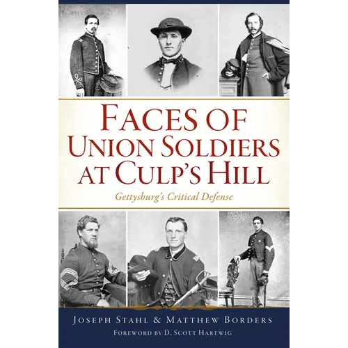 Faces of Union Soldiers at Culp's Hill: Gettysburg's Critical Defense