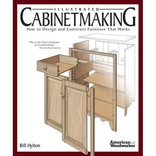 Illustrated Cabinetmaking: How to Design and Construct Furniture That Works (American Woodworker)