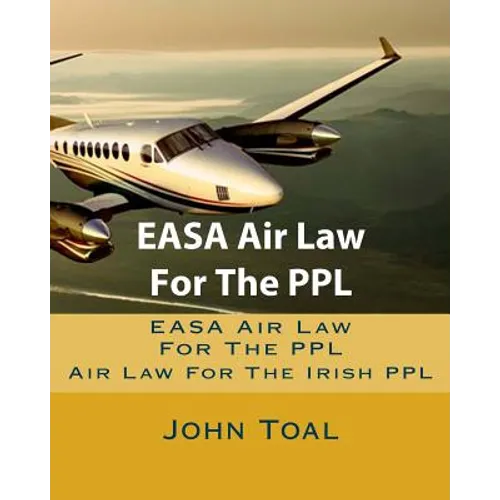 EASA Air Law For The PPL: Air Law For The Irish PPL