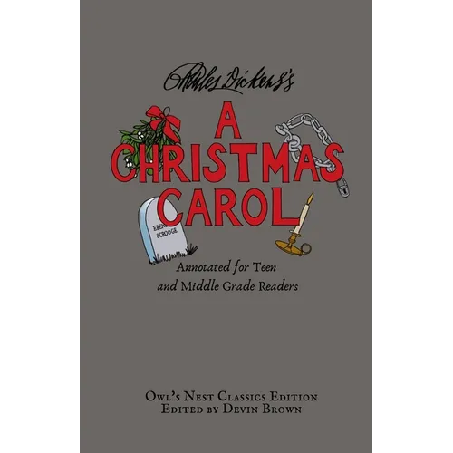 A Christmas Carol: Annotated for Teen and Middle Grade Readers