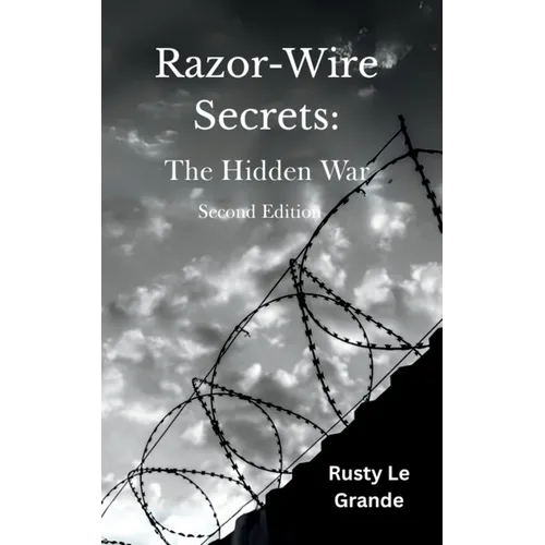 Razor-Wire Secrets: The Hidden War