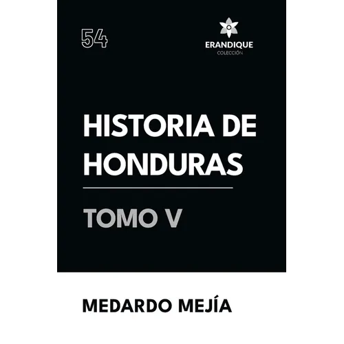 Historia de Honduras Tomo V