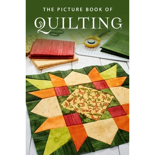 The Picture Book of Quilting: A Gift Book for Alzheimer's Patients and Seniors with Dementia