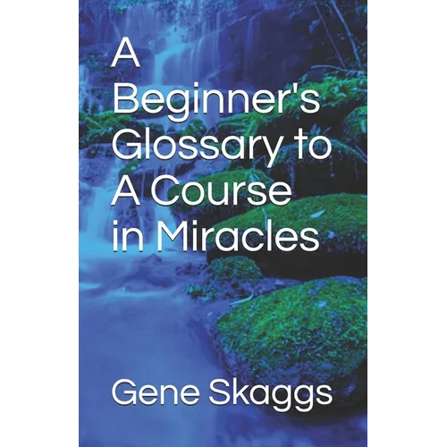 A Beginner's Glossary to A Course in Miracles