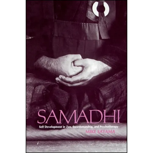 Samādhi: Self Development in Zen, Swordsmanship, and Psychotherapy